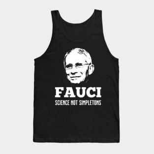 In Fauci We Trust Science Not Simpletons Gift Tank Top